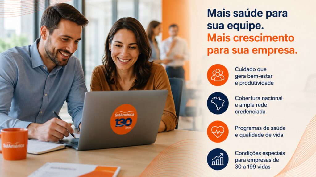 Benefícios da SulAmérica Saúde Empresarial de 30 a 199 vidas para empresas e colaboradores